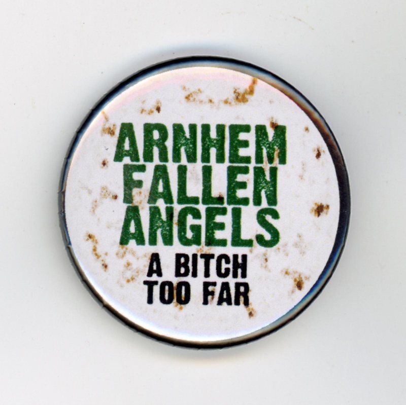 Badge: A Bitch Too Far; Arnhem Fallen Angels; c.2010s; GWL-2015-131-44