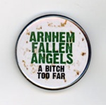 Badge: A Bitch Too Far; Arnhem Fallen Angels; c.2010s; GWL-2015-131-44