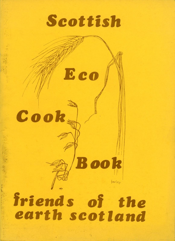 Front cover: Scottish Eco Cook Book; Friends of the Earth Scotland; 1978; 0 9596157 1 4; GWL-2023-17-4