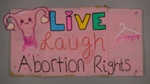 Placard: Live, Laugh ~ Abortion Rights; 2023; GWL-2023-36-14