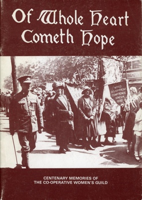 Front cover: Of Whole Heart Cometh Hope: Centenary Memories of the Co-operative Women's Guild; Salt, Schweitzer & Wilson; 1983; GWL-2025-100-1