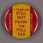 Badge: Still Not Payin' the Poll Tax; 1990; GWL-2012-24-9