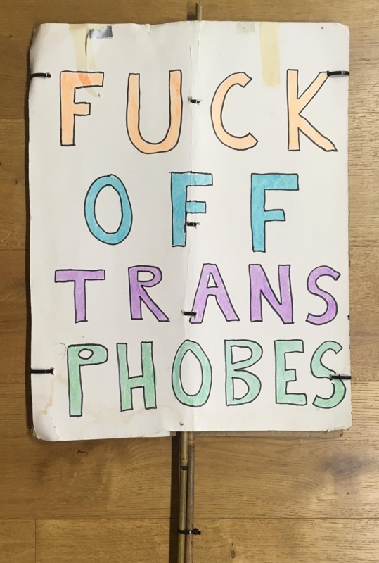 Placard: Fuck Off Transphobes; 2023; GWL-2023-88-3
