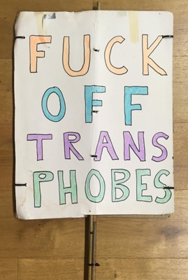 Placard: Fuck Off Transphobes; 2023; GWL-2023-88-3