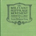 GWL-2016-119: Front cover: The Militant Suffrage Movement; 1911 GWL-2016-119: Front cover: The Militant Suffrage Movement; 1911