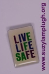 Badge: Live Life Safe; GWL-2013-33