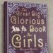 Front cover: The Great Big Glorious Book for Girls; Davidson, R. & Vine, S.; 2007; 978-0-670-91710-5; GWL-2023-97-2
