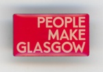 Badge: People Make Glasgow; c.2014; GWL-2015-64-1