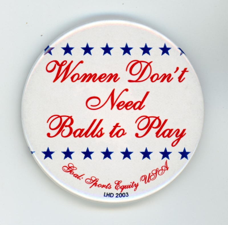 Badge Women Dont Need Balls To Play 2003 Gwl 2022 88 6 Ehive 5204