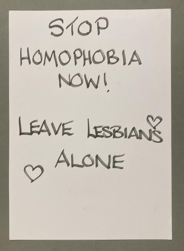 Placard: Stop Homophobia Now! Leave Lesbians Alone; 2024; GWL-2024-11-2