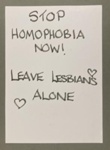 Placard: Stop Homophobia Now! Leave Lesbians Alone; 2024; GWL-2024-11-2