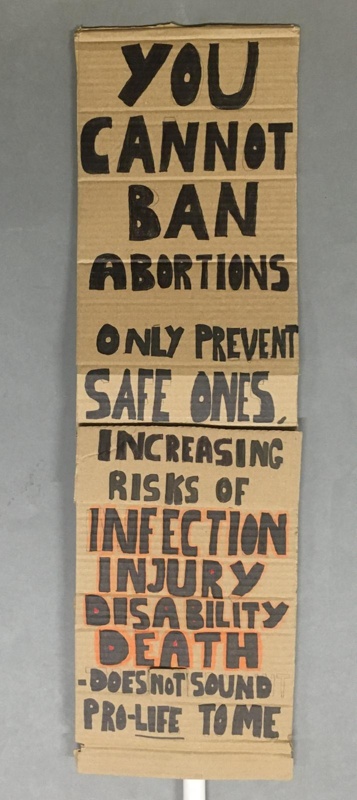 Placard: You Cannot Ban Abortions, Only Prevent Safe Ones; Glasgow Students for Choice; 2023; GWL-2023-55-9
