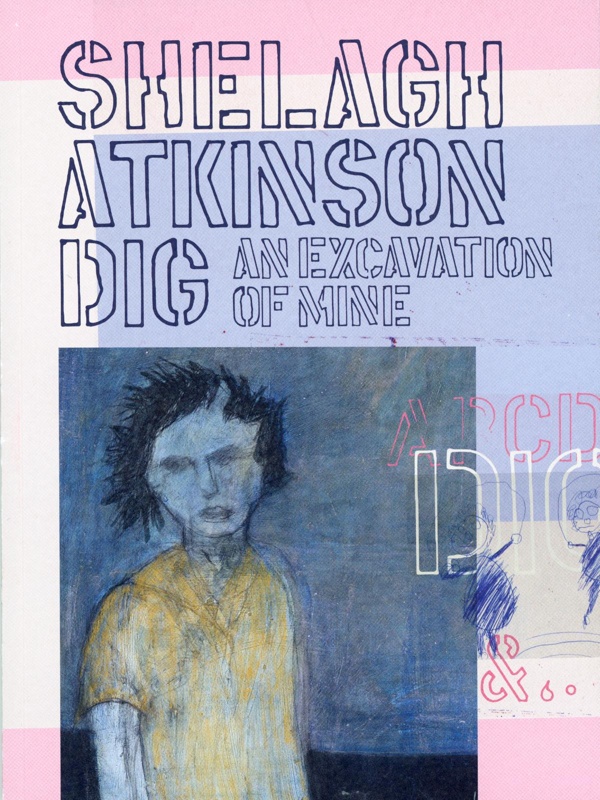 Front cover: Dig: An Excavation of Mine; Atkinson, Shelagh; 2024; 9781902770031; GWL-2024-104