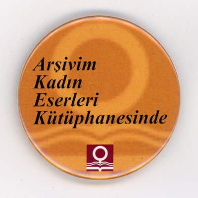 Badge: Arşivim Kadın Eserleri Kütüphanesinde; Women's Museum Istanbul; c.2012-18; GWL-2018-101-3