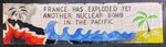 Banner: France Has Exploded Yet Another Nuclear Bomb...; c.1980s-90s; GWL-2024-113-2