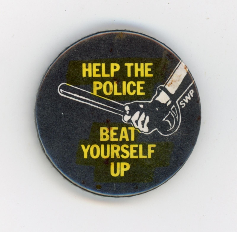 Badge: Help the Police ~ Beat Yourself Up; Socialist Workers Party; GWL-2015-111-47