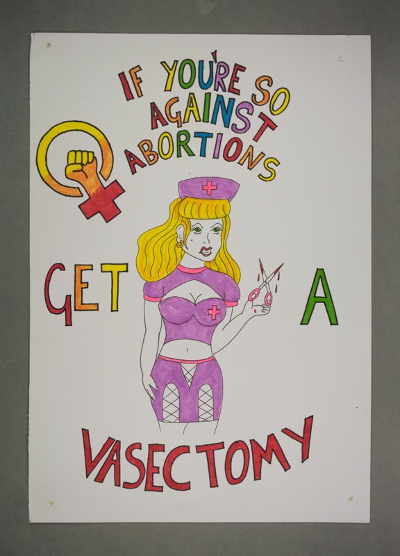 Placard: If You’re So Against Abortions Get a Vasectomy; 2023; GWL-2023-36-5