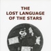GWL-2025-158: Front cover: The Lost Language of the Stars; Martin, Heather Connie; 2007 GWL-2025-158: Front cover: The Lost Language of the Stars; Martin, Heather Connie; 2007