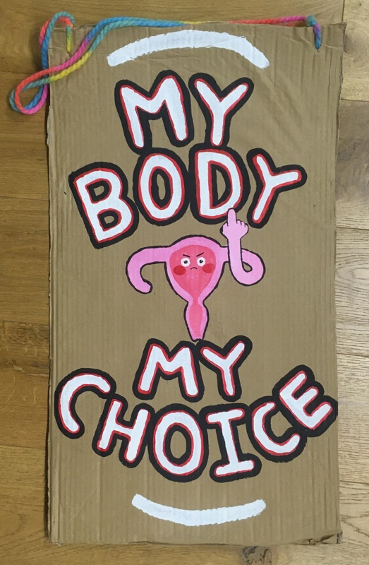 Placard: My Body ~ My Choice; Millar, Charley; 2023; GWL-2023-46-2