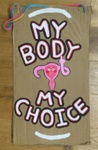 Placard: My Body ~ My Choice; Millar, Charley; 2023; GWL-2023-46-2