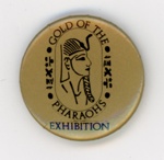 GWL-2015-112-24: Badge: Gold of the Pharaohs Exhibition; 1988 GWL-2015-112-24: Badge: Gold of the Pharaohs Exhibition; 1988