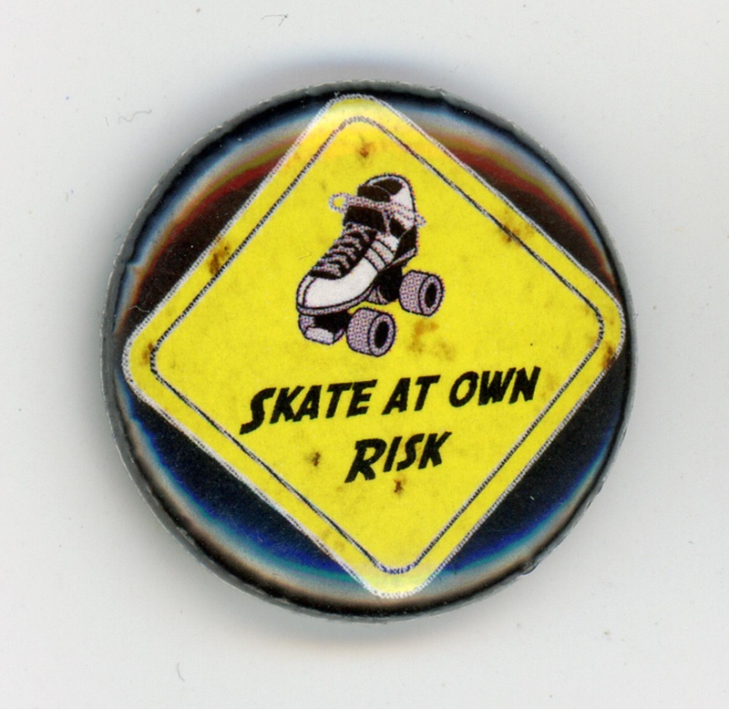 Roller derby badge: Skate At Own Risk; GWL-2022-98