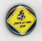 Roller derby badge: Skate At Own Risk; GWL-2022-98