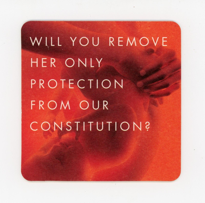 Beer mat obverse: Will you remove her only protection from our constitution?; Save the 8th; 2018; GWL-2022-152-3