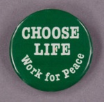 Badge: Choose Life ~ Work for Peace; GWL-2013-59-2