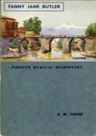 Front cover: Fanny Jane Butler: Pioneer Medical Missionary; Tonge, E.M.; 1942-43; GWL-2025-85-2