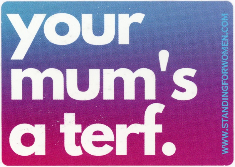 Sticker: Your Mum's a Terf; Let Women Speak; c.2023; GWL-2023-110-2