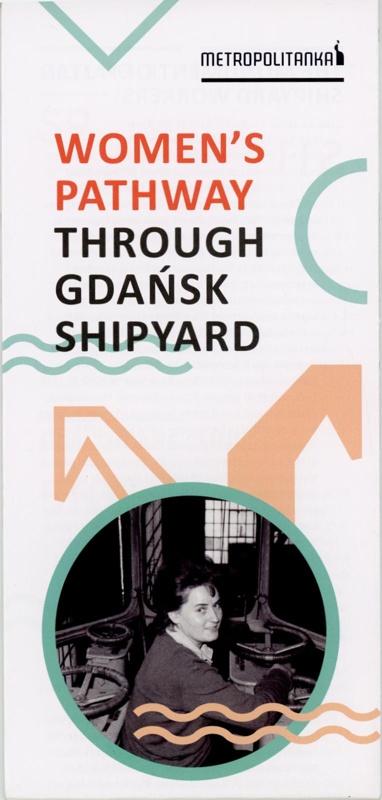 Leaflet: Women's Pathway Through Gdańsk Shipyard; Metropolitanka Group; c.2016-17; GWL-2017-22-4