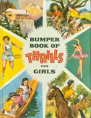 Front cover of the Bumper Book of Thrills for Girls, featuring a montage of images showing young women horse riding, playing tennis, performing ballet, cycling and canoeing.