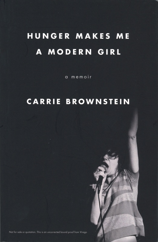 Front cover: Hunger Makes Me A Modern Girl; Brownstein, Carrie; 2015; 978-0-349-00792-2; GWL-2016-2