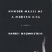 Front cover: Hunger Makes Me A Modern Girl; Brownstein, Carrie; 2015; 978-0-349-00792-2; GWL-2016-2