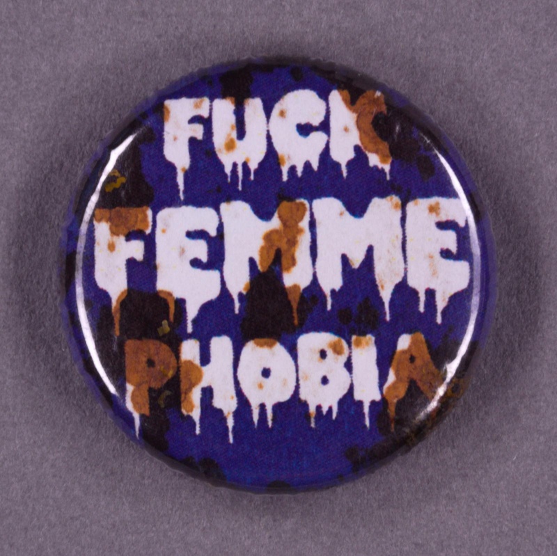 Badge: Fuck Femme Phobia; GWL-2015-2-4