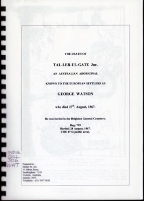 The death of Tal-ler-ul-gate jnr, an Australian Aboriginal known to the European settlers as George Watson; Joy, Shirley M.; 1867; B1032