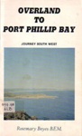 Overland to Port Phillip Bay; Boyes, Rosemary; 1972; 095962743X; B0176