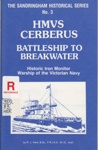 HMVS Cerberus, battleship to breakwater : historic iron monitor warship of the Victorian Navy; Herd, R. J.; 1986; 095968638x; B0791
