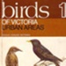 Birds of Victoria 1. Urban areas.; Gould League of Bird Lovers of Victoria; 1969; B0231