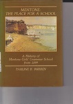 Mentone, the place for a school : a history of Mentone Girls' Grammar School from 1899; Burren, Pauline B.; 1984; 908090722; B0705