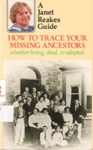 How to trace your ancestors, whether living, dead or adopted; Reakes, Janet; 1986; 868062553; B0089