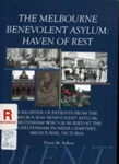 The Melbourne Benevolent Asylum, haven of rest; Sellers, Travis M.; 2012; 9780980751130 (pbk.); B1257