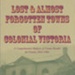 Lost & almost forgotten towns of colonial Victoria : a comprehensive analysis of census results for Victoria, 1841-1901.; Watson, Angus B.; 2003; 958053707; B0751