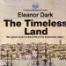 The timeless land; Dark, Eleanor; 1973; 6132774; B0035