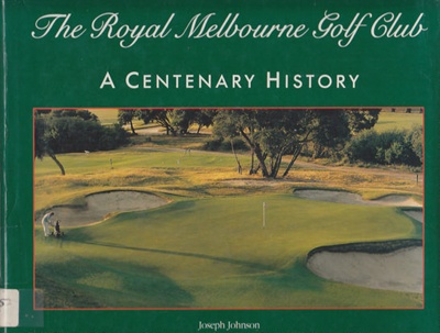 The Royal Melbourne Golf Club; Johnson, Joseph; 1991; 646050656; B0243