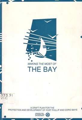 Making the most of the Bay; Victoria Ministry for Planning and Environment; 1989; 730602400; B0097|B0279
