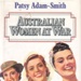 Australian women at war; Adam-Smith, Patsy; 1984; 170064085; B0202