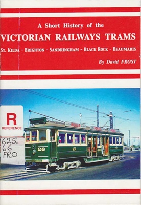 A short history of the Victorian Railways trams; Frost, David; 2006; 975801201; B0783