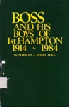Boss and his boys of 1st Hampton, 1914-1984; James, Norman J.; 1984; 959015604; B0178|B0619